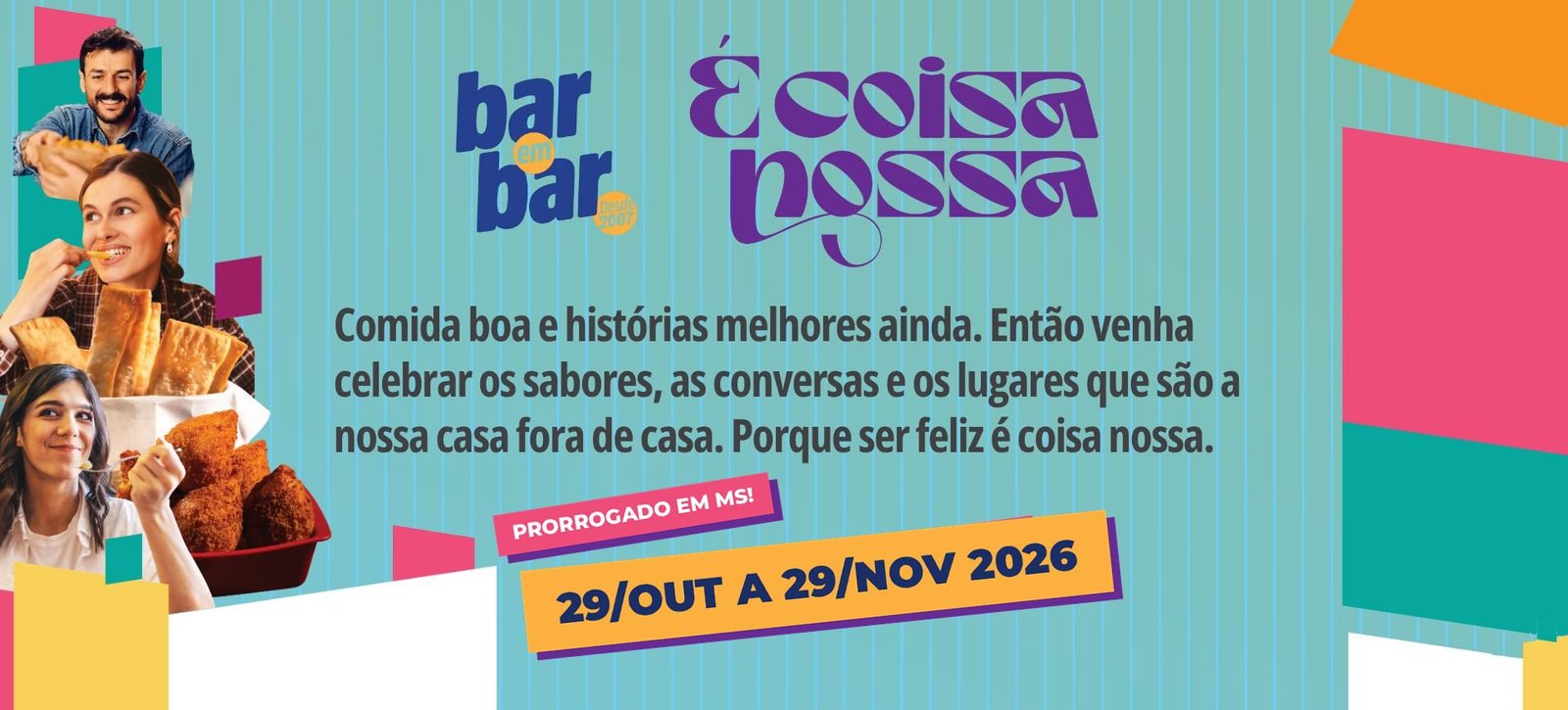 Bar em Bar 2026 — É coisa nossa. Prorrogado em MS: de 29 de outubro a 29 de novembro de 2026.
